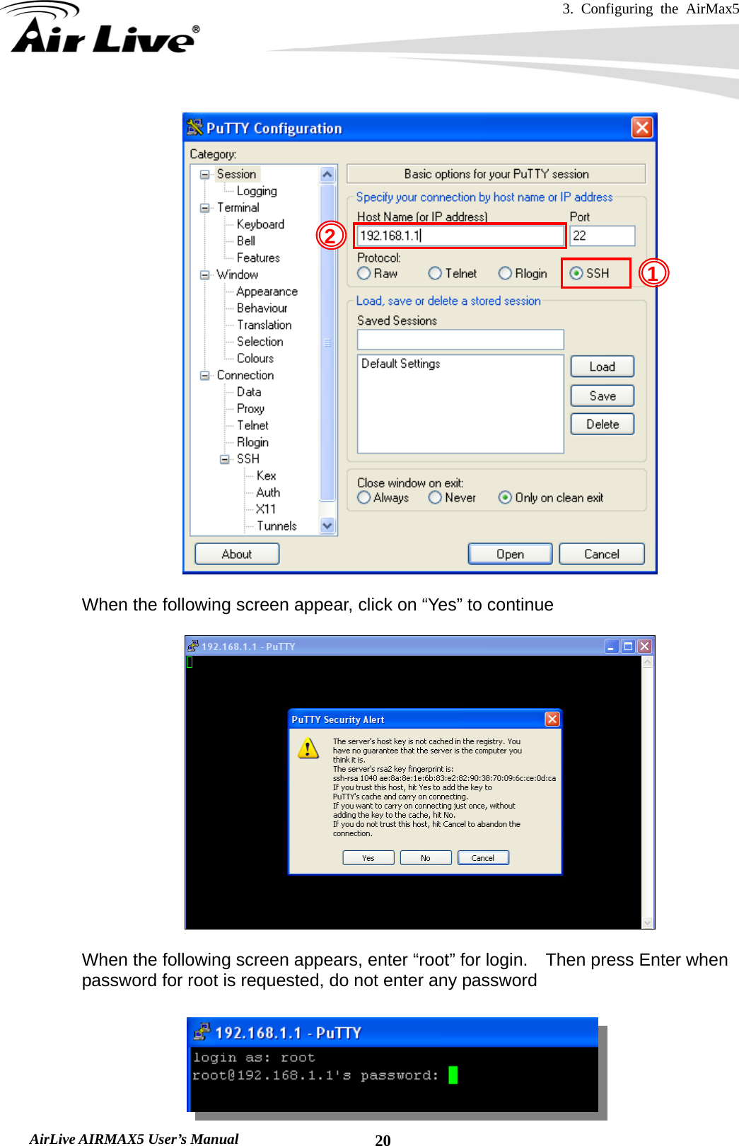 3. Configuring the AirMax5   AirLive AIRMAX5 User’s Manual  20  When the following screen appear, click on “Yes” to continue    When the following screen appears, enter “root” for login.    Then press Enter when password for root is requested, do not enter any password       1 2