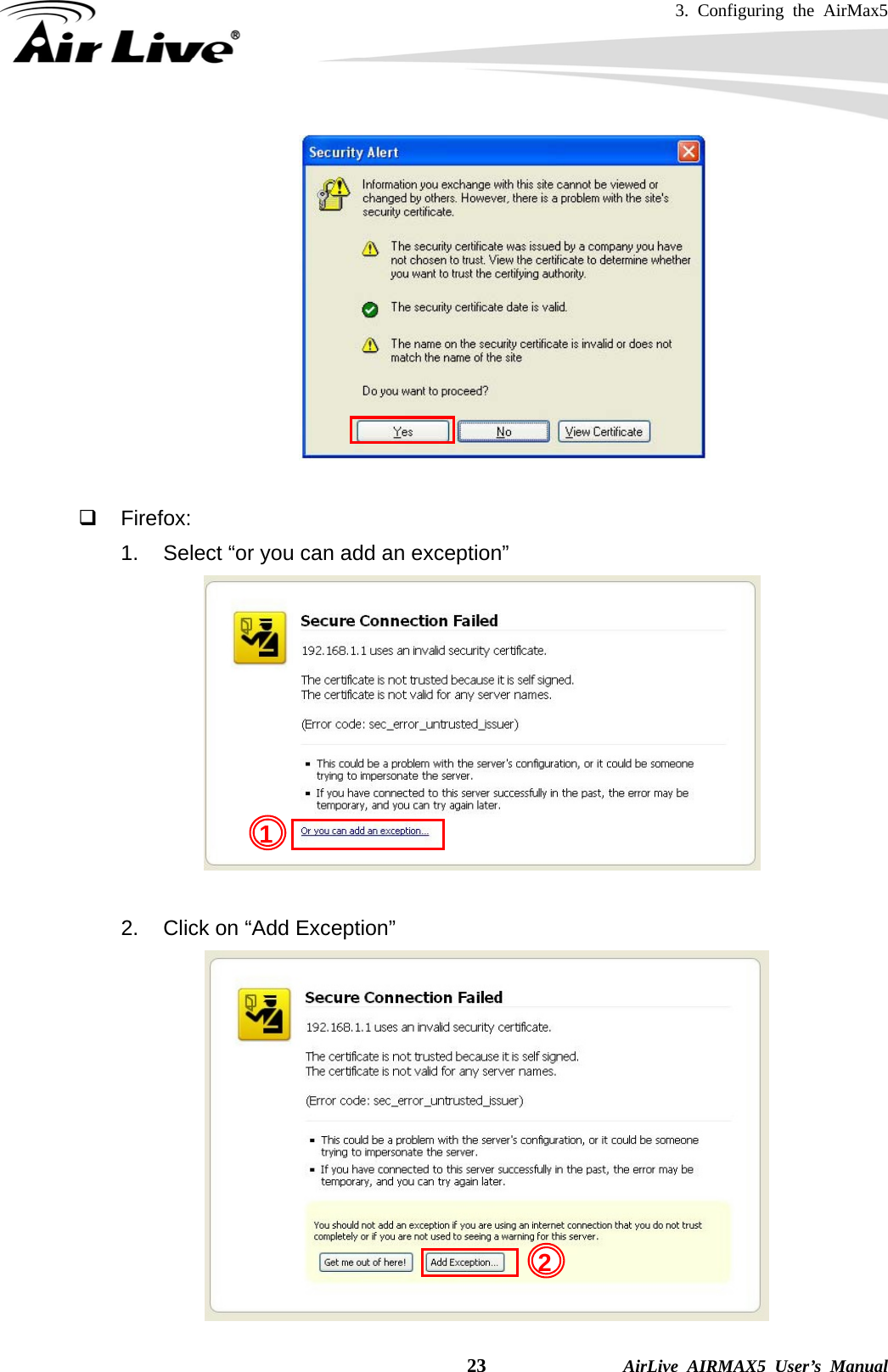 3. Configuring the AirMax5    23              AirLive AIRMAX5 User’s Manual    Firefox:  1.  Select “or you can add an exception”   2.  Click on “Add Exception”  21 