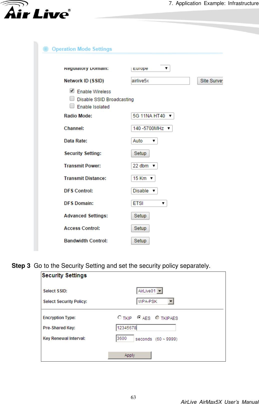 7.  Application  Example:  Infrastructure           AirLive  AirMax5X  User’s  Manual 63   Step 3  Go to the Security Setting and set the security policy separately.   