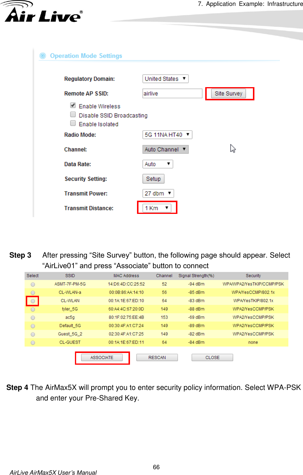 7.  Application  Example:  Infrastructure      AirLive AirMax5X User’s Manual 66    Step 3  After pressing “Site Survey” button, the following page should appear. Select “AirLive01” and press “Associate” button to connect     Step 4 The AirMax5X will prompt you to enter security policy information. Select WPA-PSK and enter your Pre-Shared Key. 