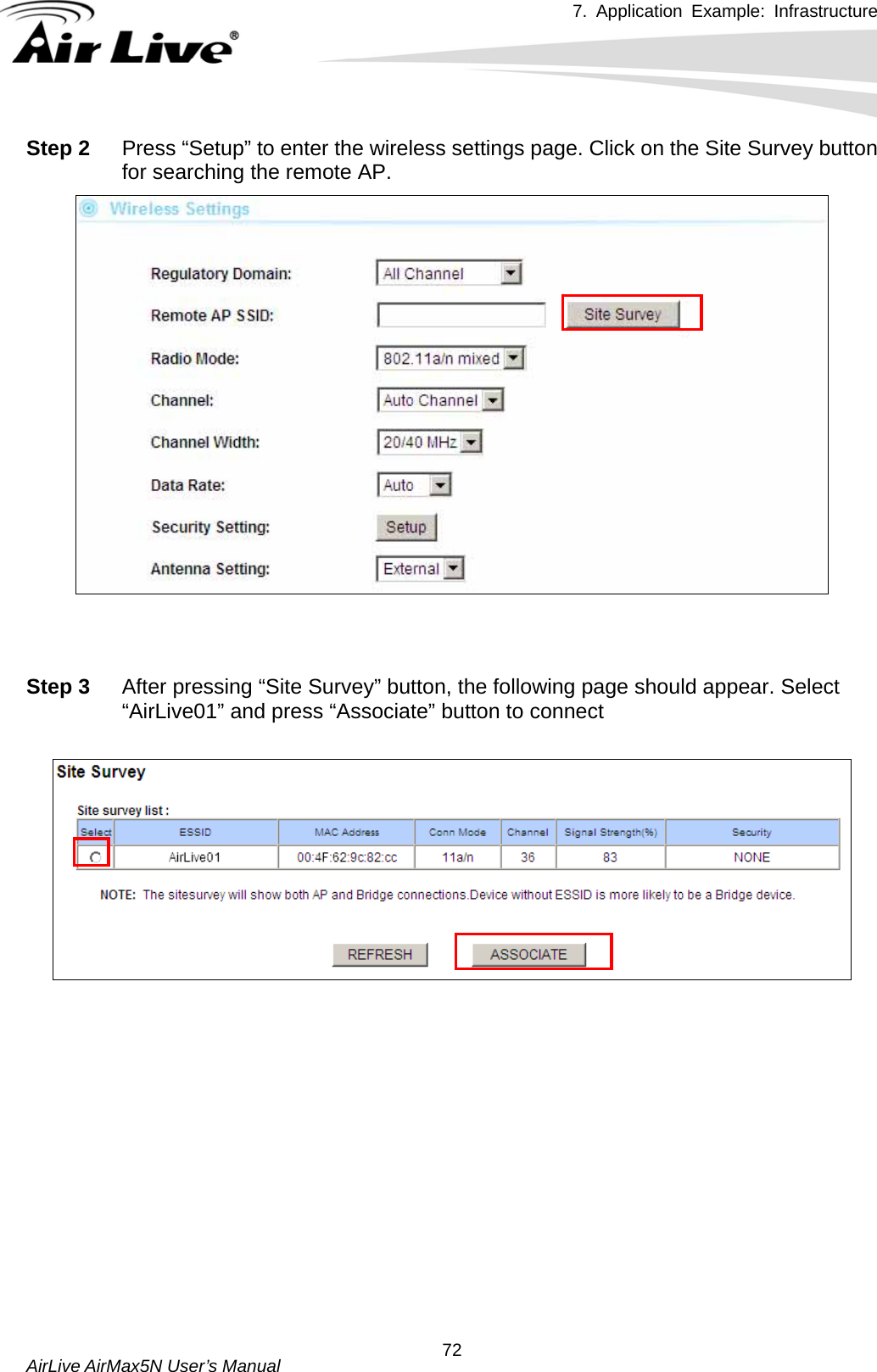 7. Application Example: Infrastructure    AirLive AirMax5N User’s Manual  72Step 2  Press “Setup” to enter the wireless settings page. Click on the Site Survey button for searching the remote AP.      Step 3  After pressing “Site Survey” button, the following page should appear. Select “AirLive01” and press “Associate” button to connect               