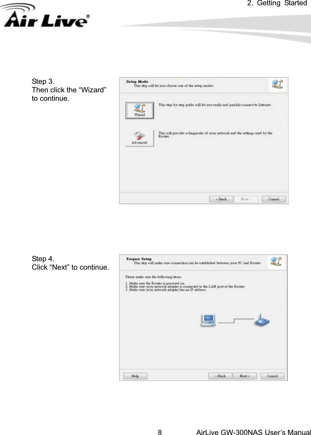 2. Getting StartedAirLive GW-300NAS User’s Manual8Step 3.   Then click the “Wizard” to continue. Step 4. Click “Next” to continue. 