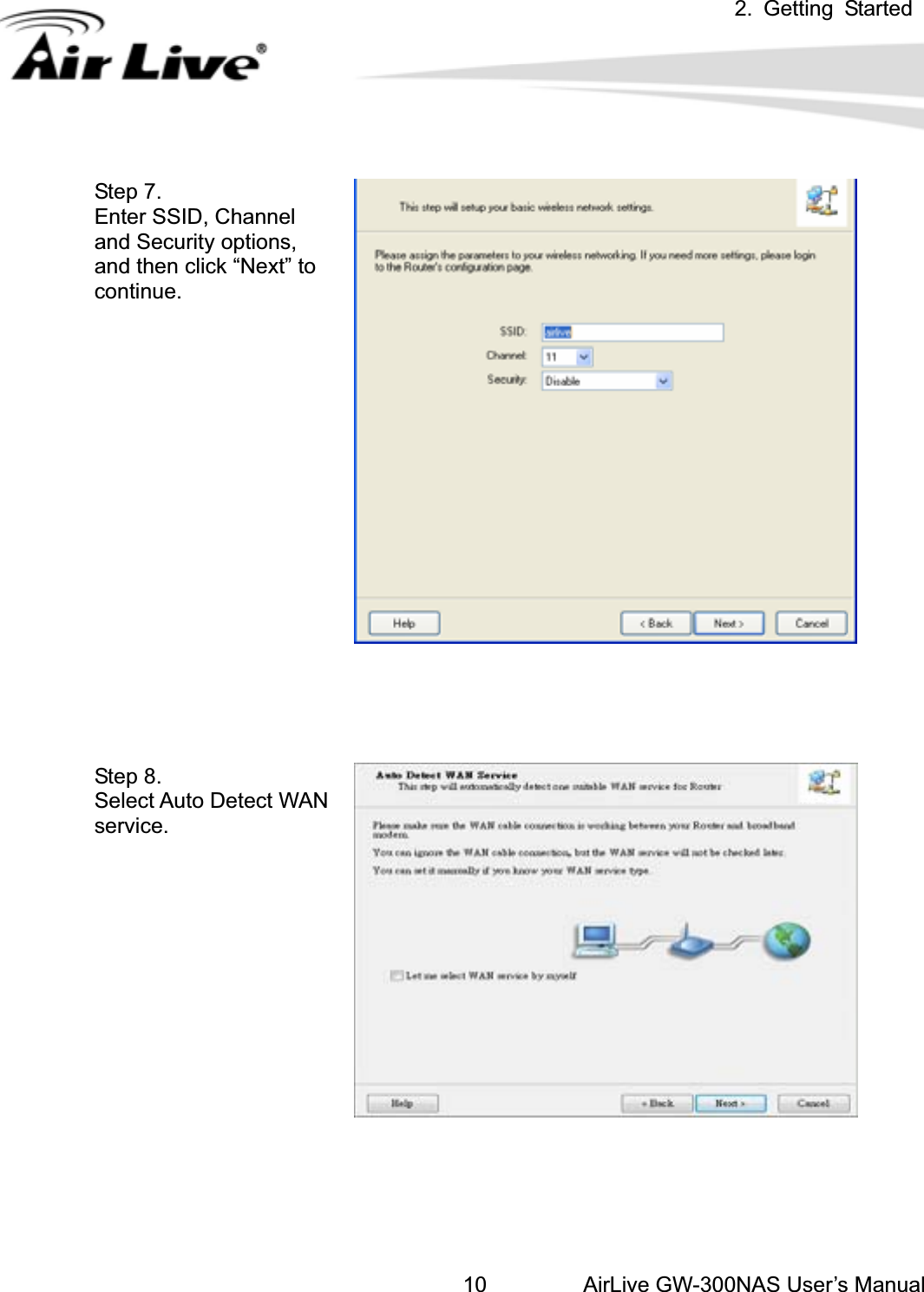 2. Getting StartedAirLive GW-300NAS User’s Manual10Step 7. Enter SSID, Channel and Security options, and then click “Next” to continue.Step 8. uto Detect WAN Select Aservice.