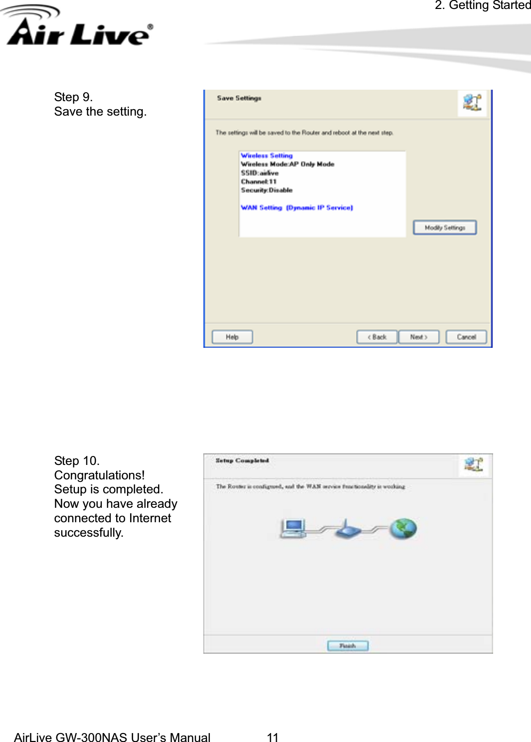 2. Getting StartedAirLive GW-300NAS User’s Manual 11Step 9. Save the setting. Step 10. lations!.yCongratuSetup is completedNow you have alreadconnected to Internet successfully. 