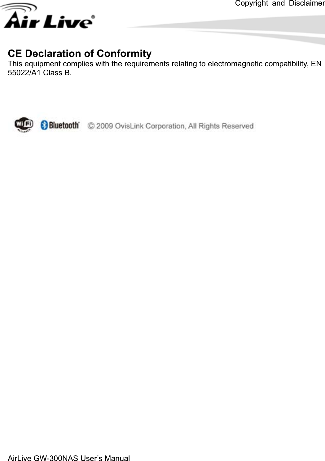 Copyright and DisclaimerAirLive GW-300NAS User’s ManualCE Declaration of Conformity This equipment complies with the requirements relating to electromagnetic compatibility, EN 55022/A1 Class B. 