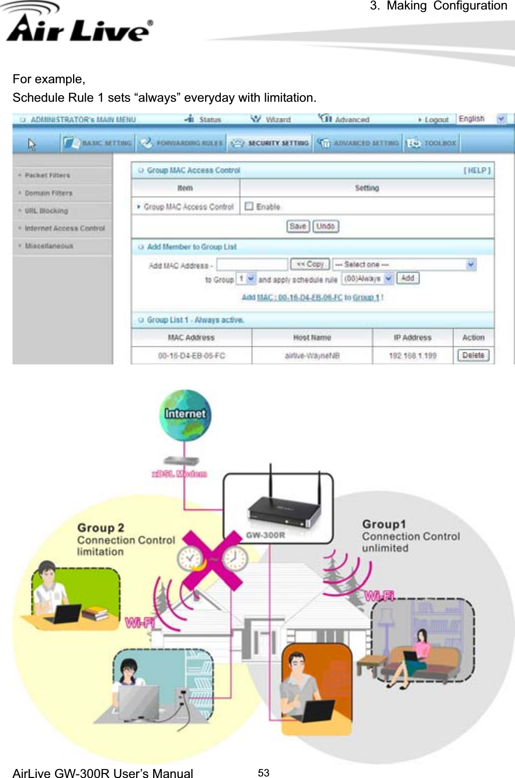 3. Making ConfigurationAirLive GW-300R User’s Manual 53For example,   Schedule Rule 1 sets “always” everyday with limitation. 