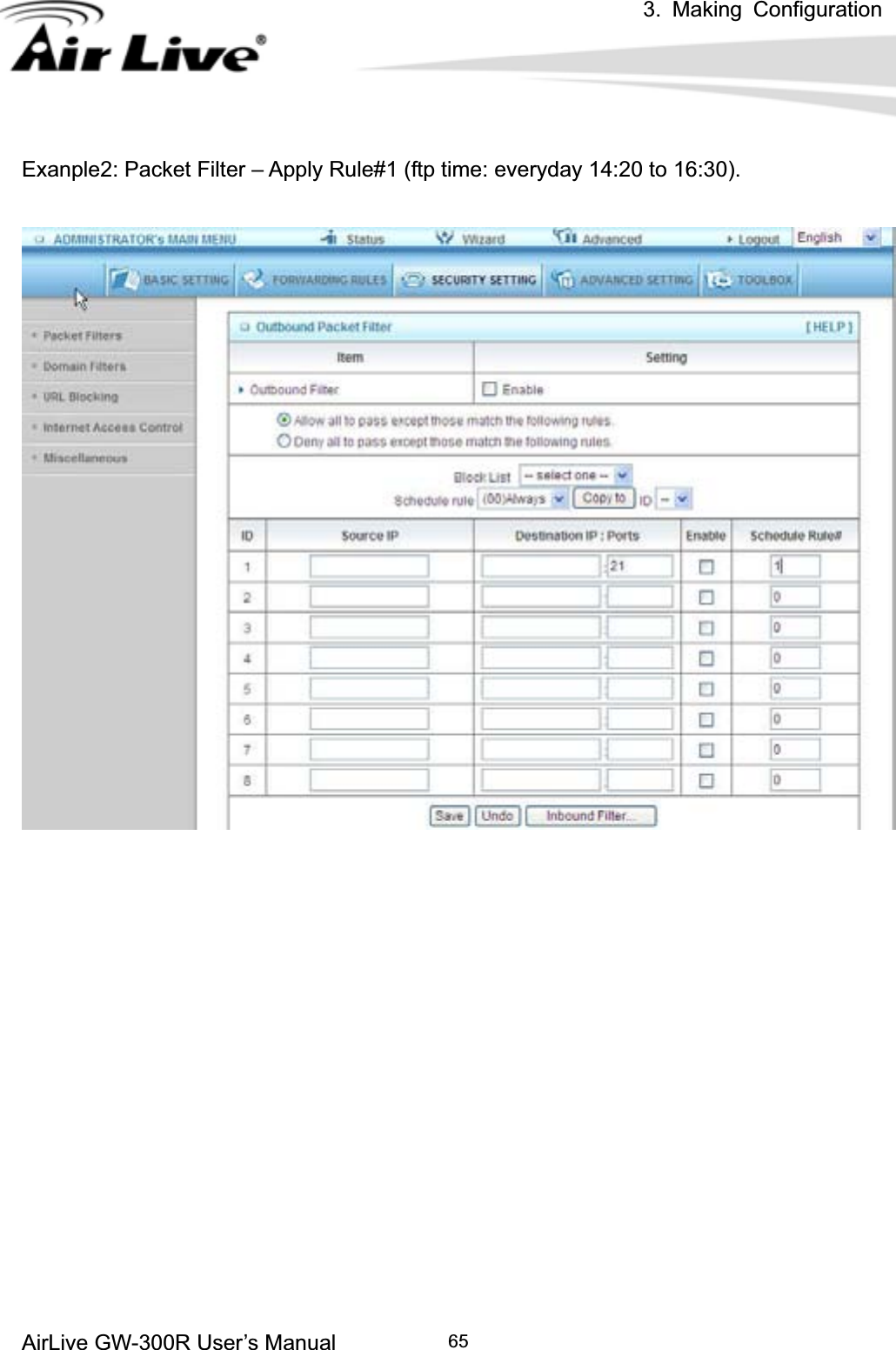 3. Making ConfigurationAirLive GW-300R User’s Manual 65Exanple2: Packet Filter – Apply Rule#1 (ftp time: everyday 14:20 to 16:30). 