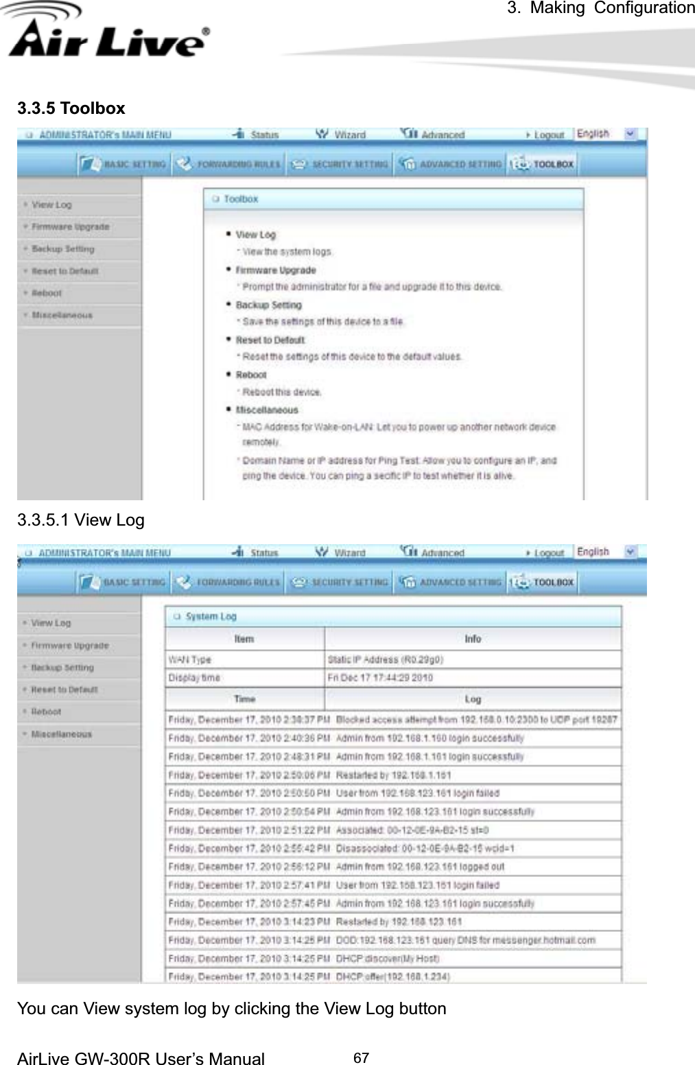 3. Making ConfigurationAirLive GW-300R User’s Manual 673.3.5 Toolbox 3.3.5.1 View Log You can View system log by clicking the View Log button 