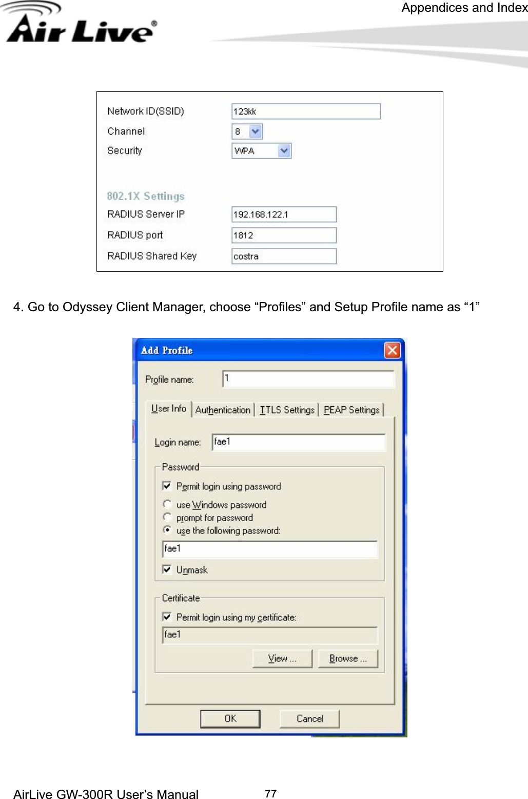 Appendices and Index AirLive GW-300R User’s Manual 774. Go to Odyssey Client Manager, choose “Profiles” and Setup Profile name as “1” 