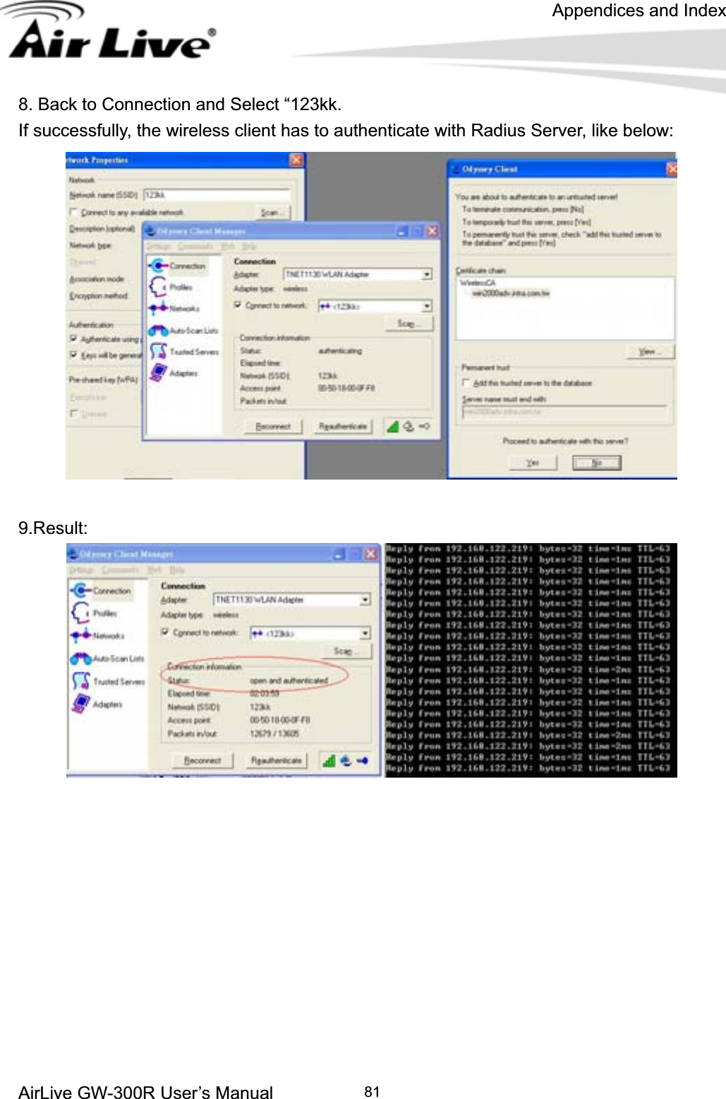 Appendices and Index AirLive GW-300R User’s Manual 818. Back to Connection and Select “123kk. If successfully, the wireless client has to authenticate with Radius Server, like below:   9.Result: