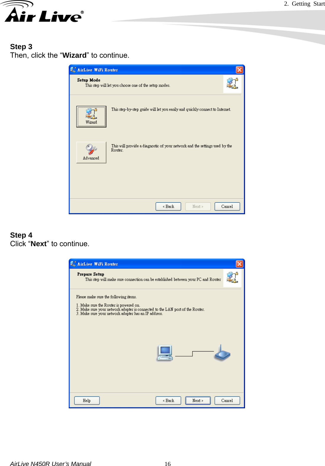 2. Getting Start     AirLive N450R User’s Manual   16Step 3 Then, click the “Wizard” to continue.   Step 4 Click “Next” to continue.        