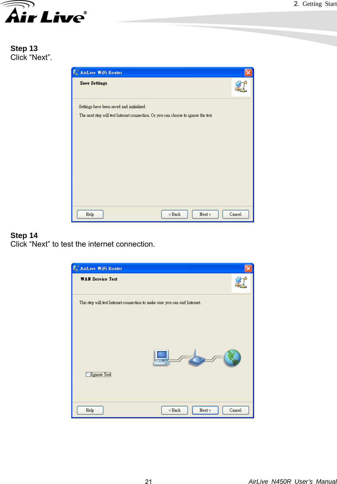 2.  Getting Start     AirLive N450R User’s Manual  21Step 13 Click “Next”.  Step 14 Click “Next” to test the internet connection.        