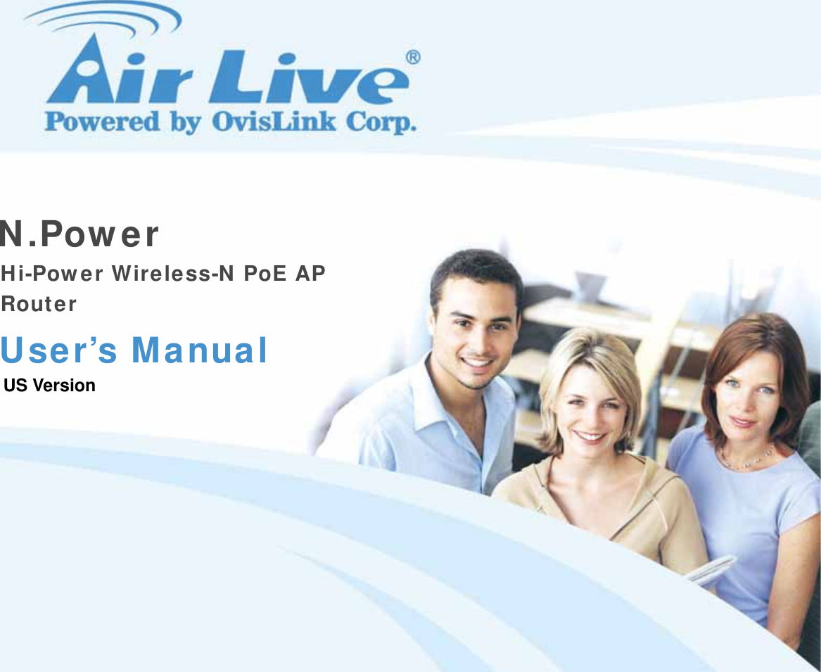 N.Power   Hi-Power Wireless-N PoE AP Router User’s Manual US Version 