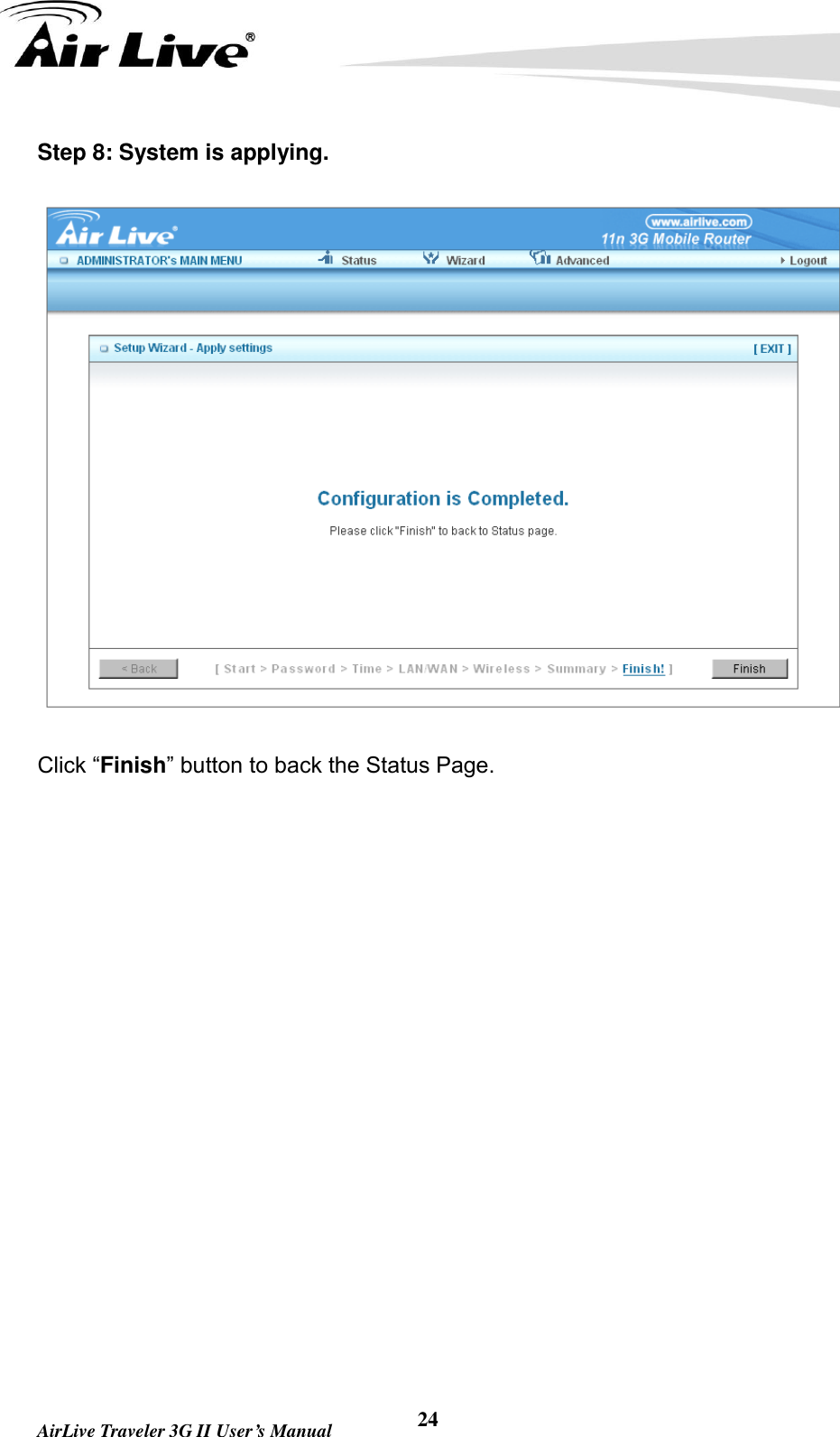   AirLive Traveler 3G II User’s Manual 24 Step 8: System is applying.  Click “Finish” button to back the Status Page.           