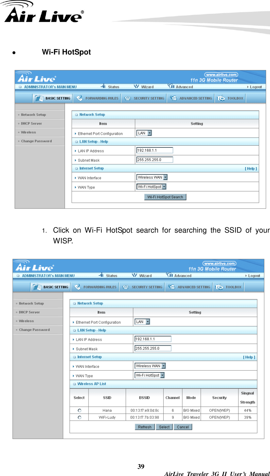  39  AirLive  Traveler  3G  II  User’s  Manual  Wi-Fi HotSpot  1. Click  on  Wi-Fi  HotSpot  search  for  searching  the  SSID  of  your WISP.  