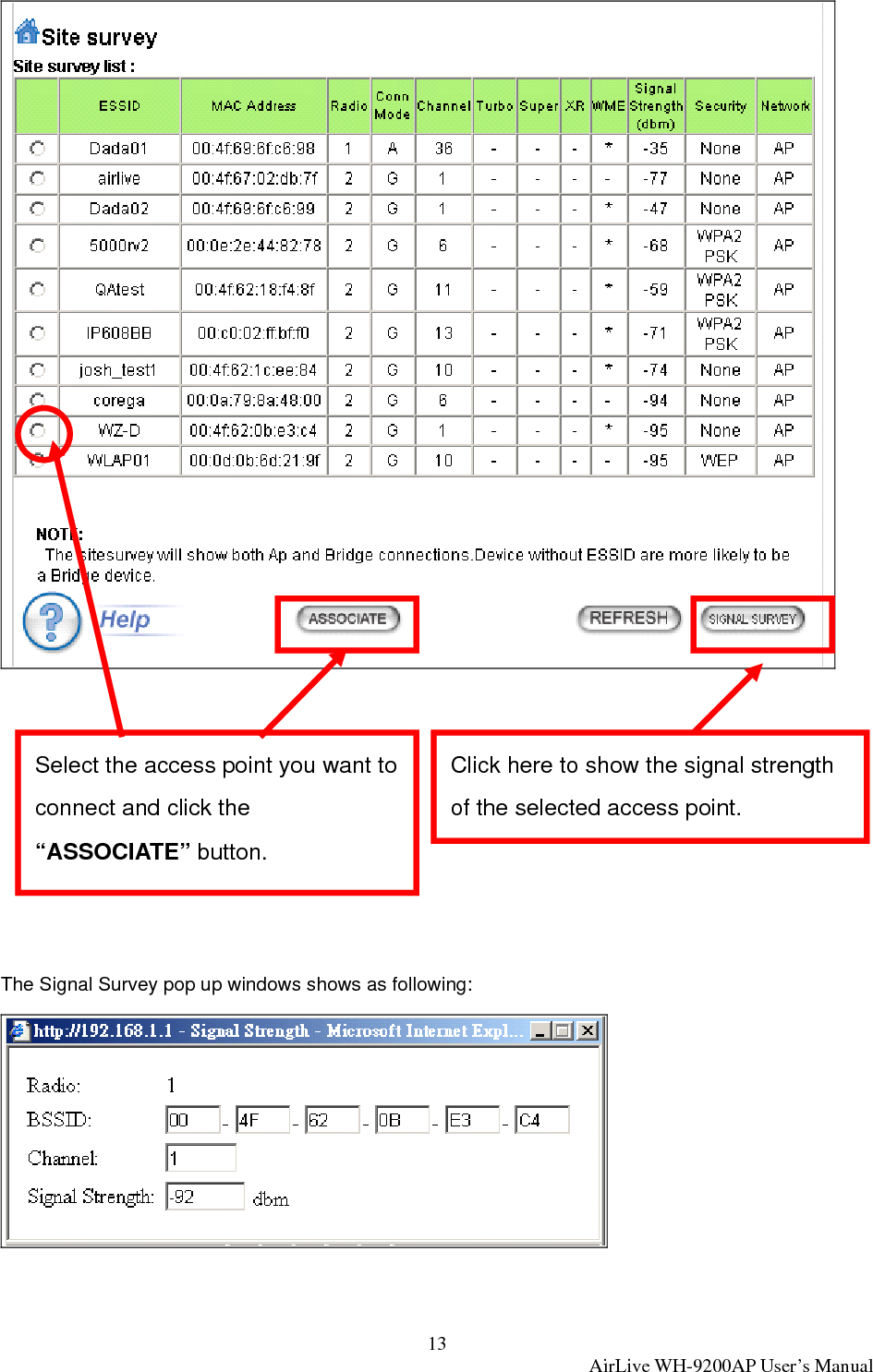 13  AirLive WH-9200AP User’s Manual          The Signal Survey pop up windows shows as following:    Select the access point you want to connect and click the “ASSOCIATE” button. Click here to show the signal strength of the selected access point. 