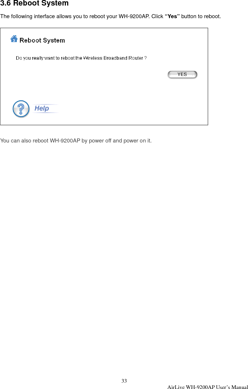 33  AirLive WH-9200AP User’s Manual 3.6 Reboot System The following interface allows you to reboot your WH-9200AP. Click “Yes” button to reboot.  You can also reboot WH-9200AP by power off and power on it.  
