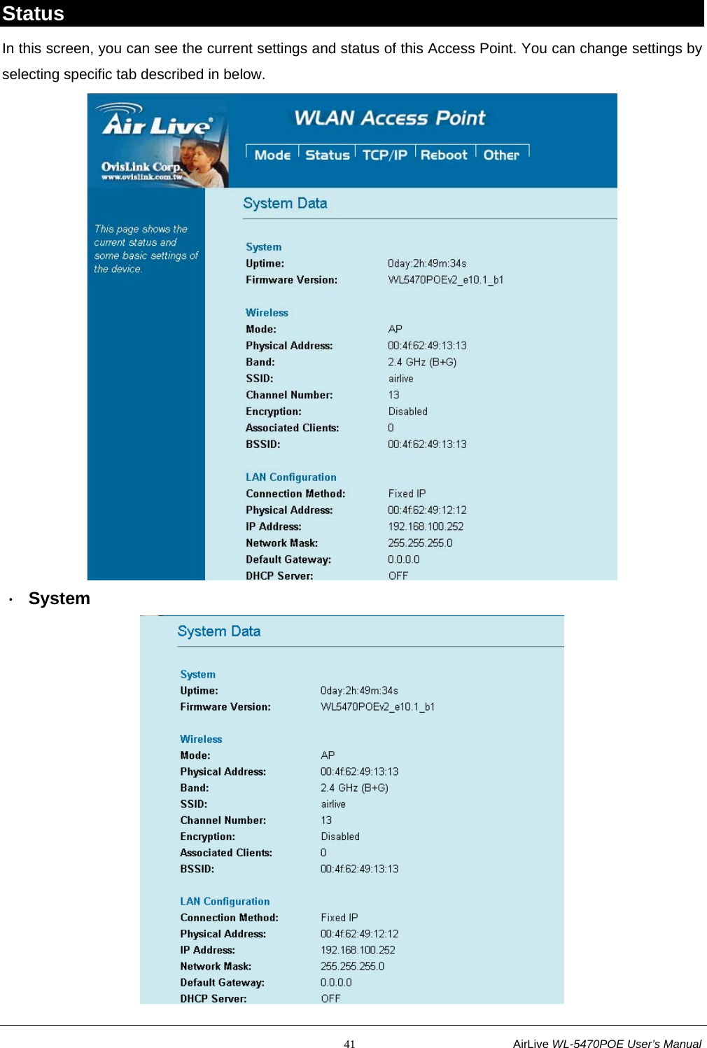                                                           41                           AirLive WL-5470POE User’s Manual Status In this screen, you can see the current settings and status of this Access Point. You can change settings by selecting specific tab described in below.  ． System  