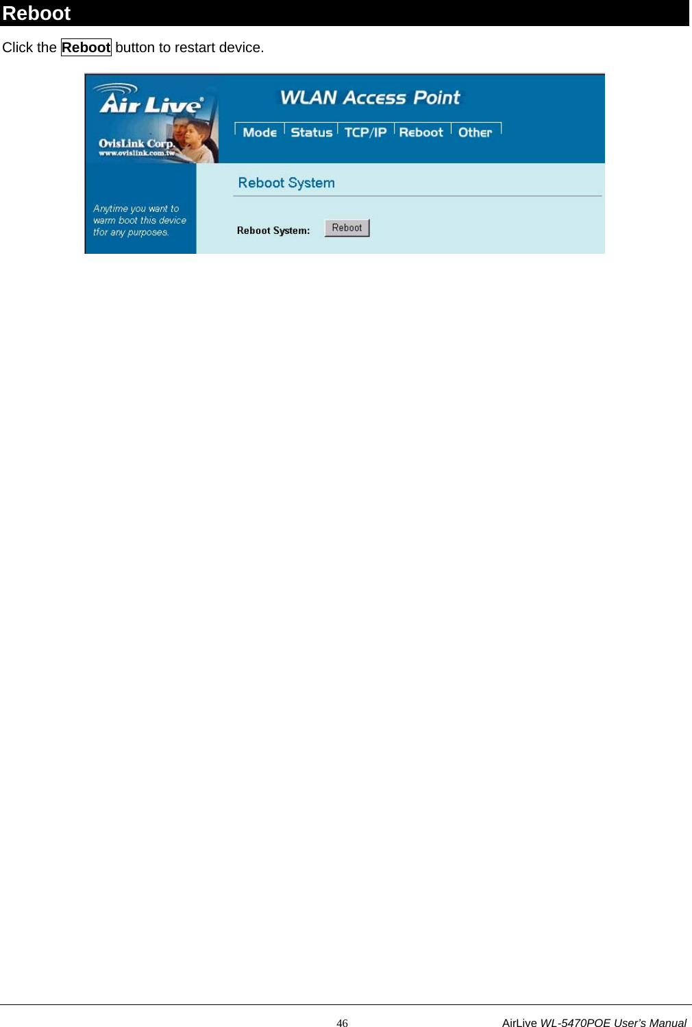                                                           46                           AirLive WL-5470POE User’s Manual Reboot Click the Reboot button to restart device.  