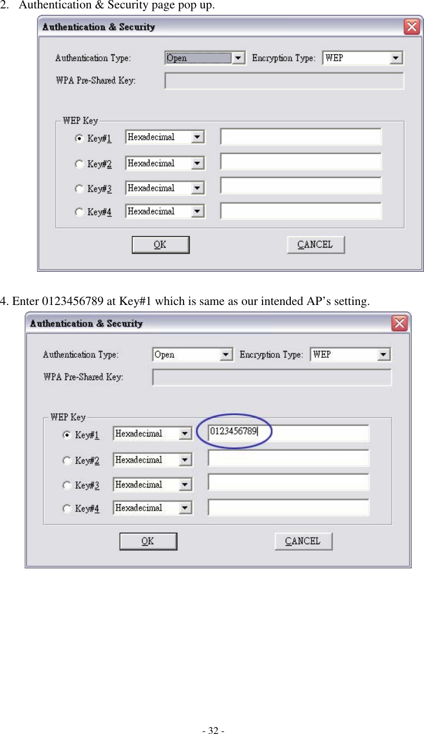    - 32 - 2. Authentication &amp; Security page pop up.   4. Enter 0123456789 at Key#1 which is same as our intended AP’s setting.         