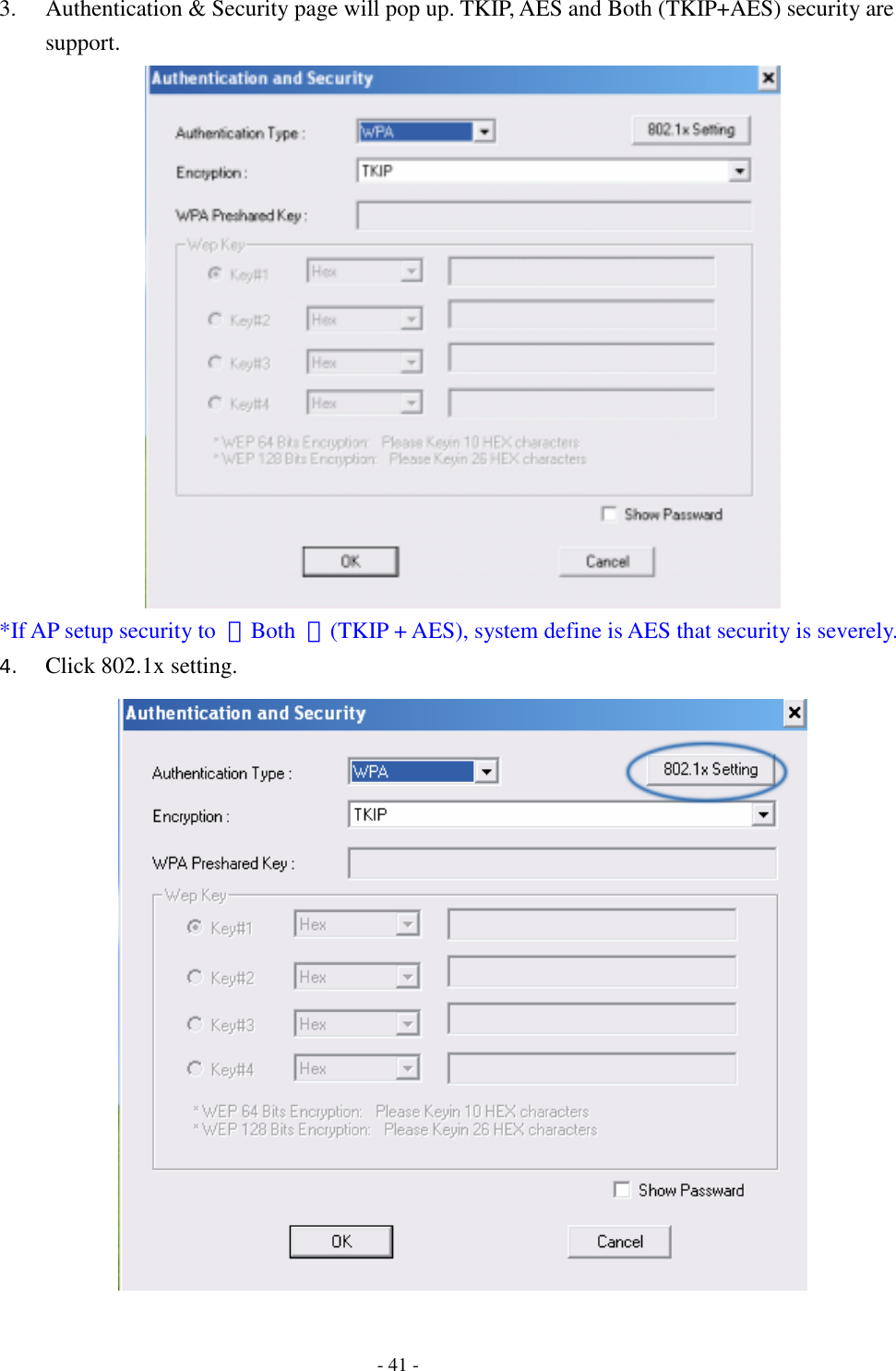    - 41 - 3. Authentication &amp; Security page will pop up. TKIP, AES and Both (TKIP+AES) security are support.  *If AP setup security to  〝Both  〞(TKIP + AES), system define is AES that security is severely. 4. Click 802.1x setting.  