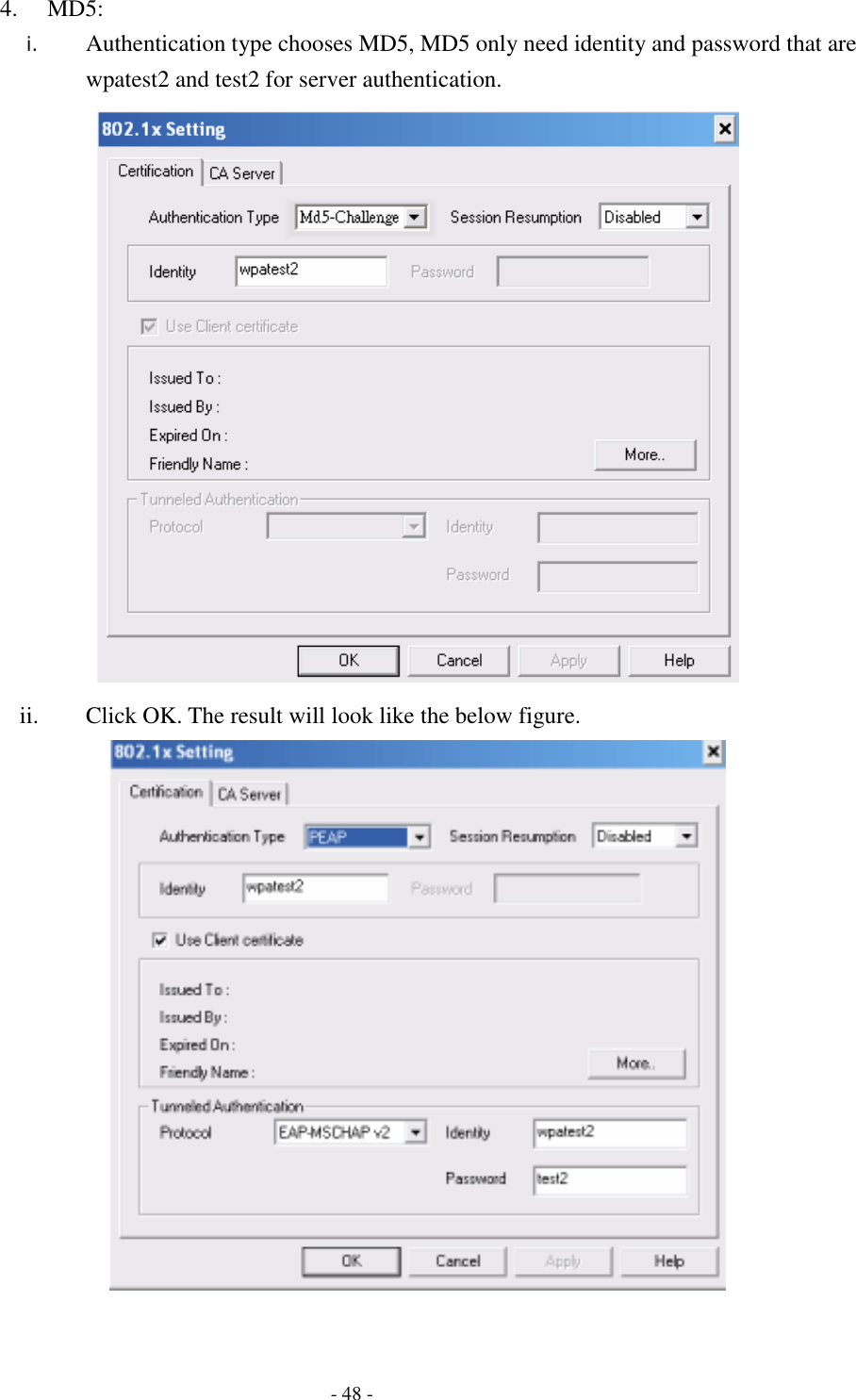    - 48 - 4. MD5: i. Authentication type chooses MD5, MD5 only need identity and password that are wpatest2 and test2 for server authentication.  ii. Click OK. The result will look like the below figure.   