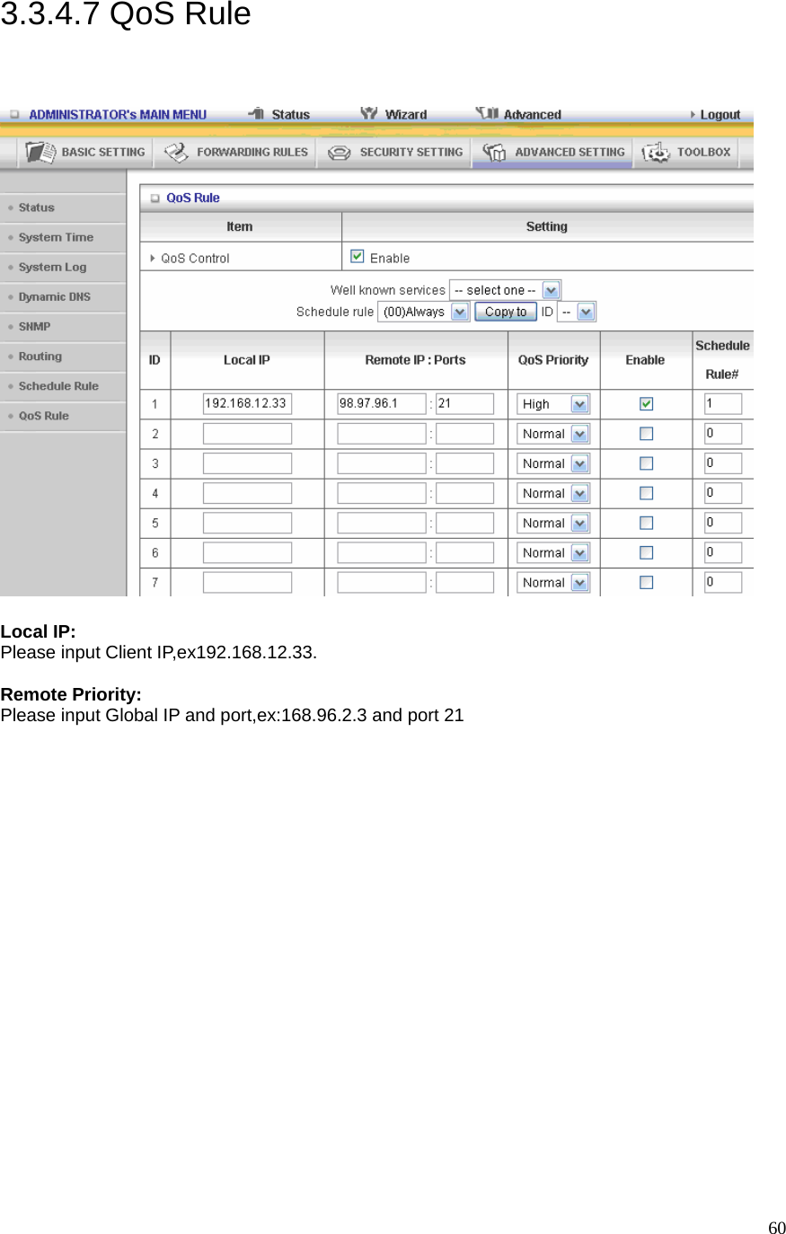  603.3.4.7 QoS Rule   Local IP: Please input Client IP,ex192.168.12.33.  Remote Priority: Please input Global IP and port,ex:168.96.2.3 and port 21 