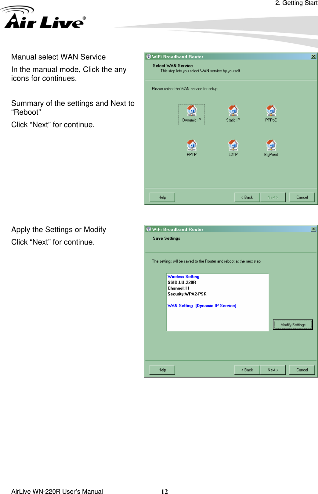 2. Getting Start  AirLive WN-220R User’s Manual  12Manual select WAN Service In the manual mode, Click the any icons for continues.  Summary of the settings and Next to “Reboot” Click “Next” for continue.   Apply the Settings or Modify Click “Next” for continue. 