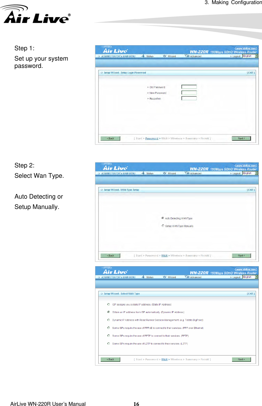  3. Making Configuration       AirLive WN-220R User’s Manual  16Step 1: Set up your system password.   Step 2: Select Wan Type.  Auto Detecting or   Setup Manually. 