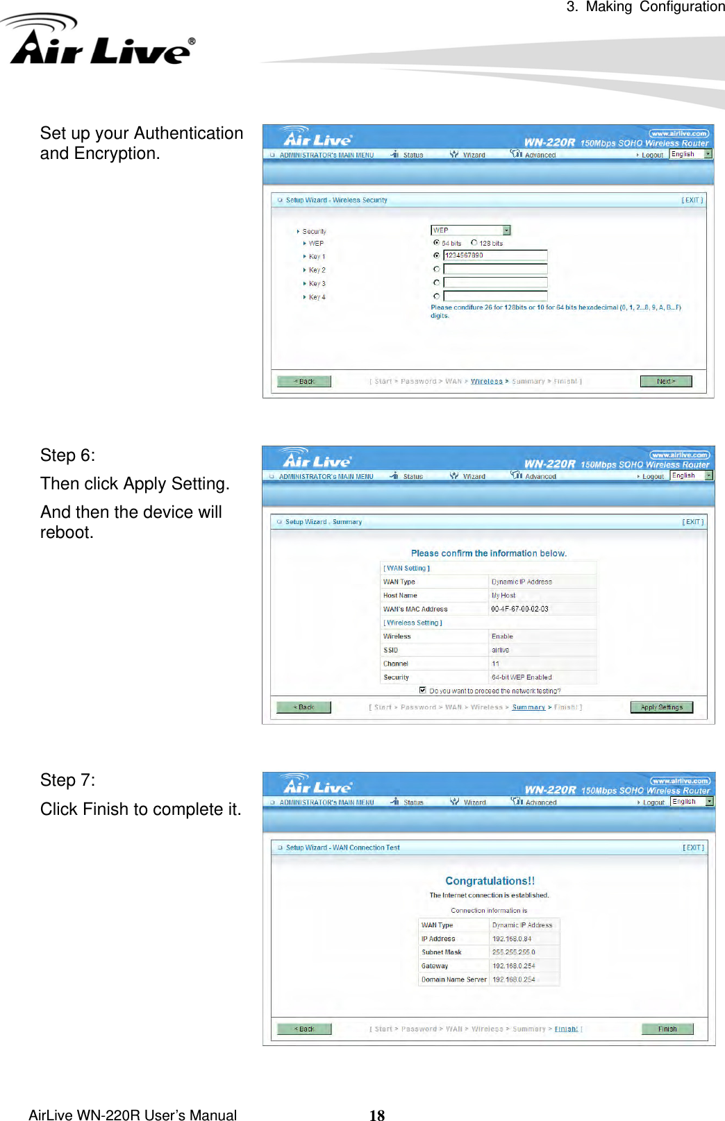  3. Making Configuration       AirLive WN-220R User’s Manual  18Set up your Authentication and Encryption.  Step 6: Then click Apply Setting. And then the device will reboot.  Step 7: Click Finish to complete it.  