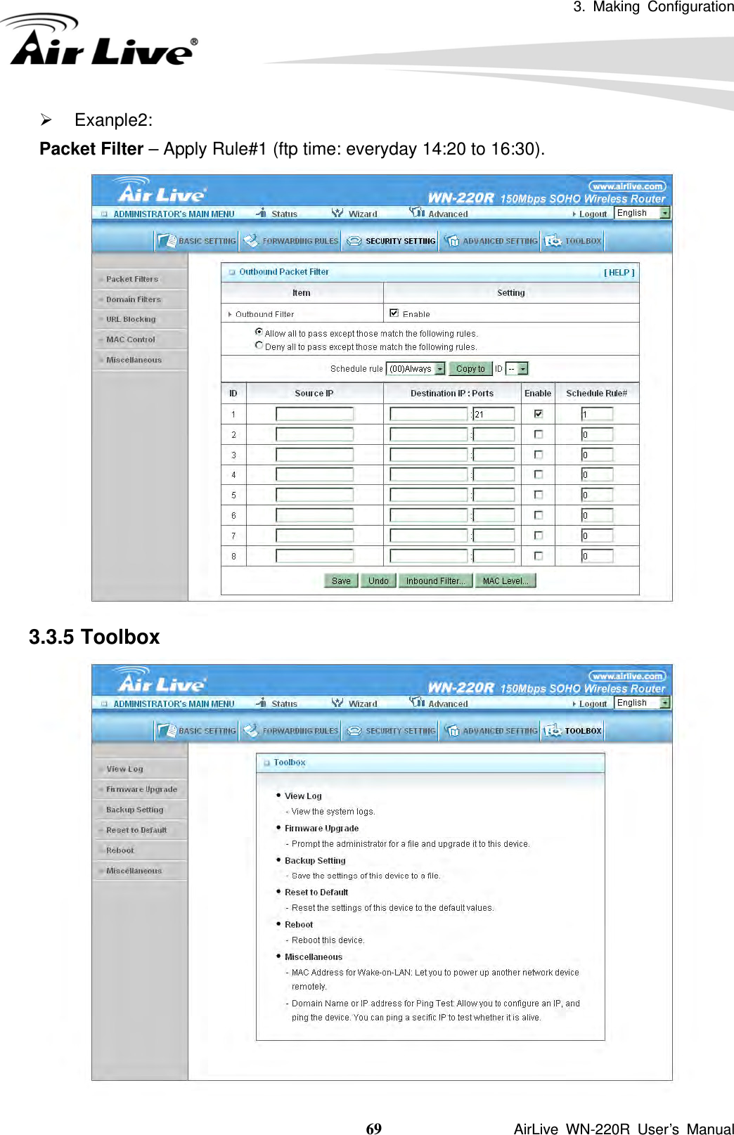 3. Making Configuration  69               AirLive WN-220R User’s Manual ¾ Exanple2:  Packet Filter – Apply Rule#1 (ftp time: everyday 14:20 to 16:30).  3.3.5 Toolbox  