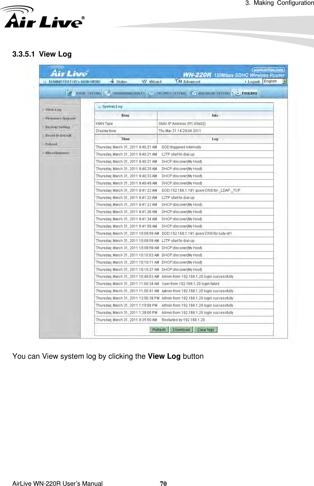  3. Making Configuration       AirLive WN-220R User’s Manual  703.3.5.1 View Log   You can View system log by clicking the View Log button 