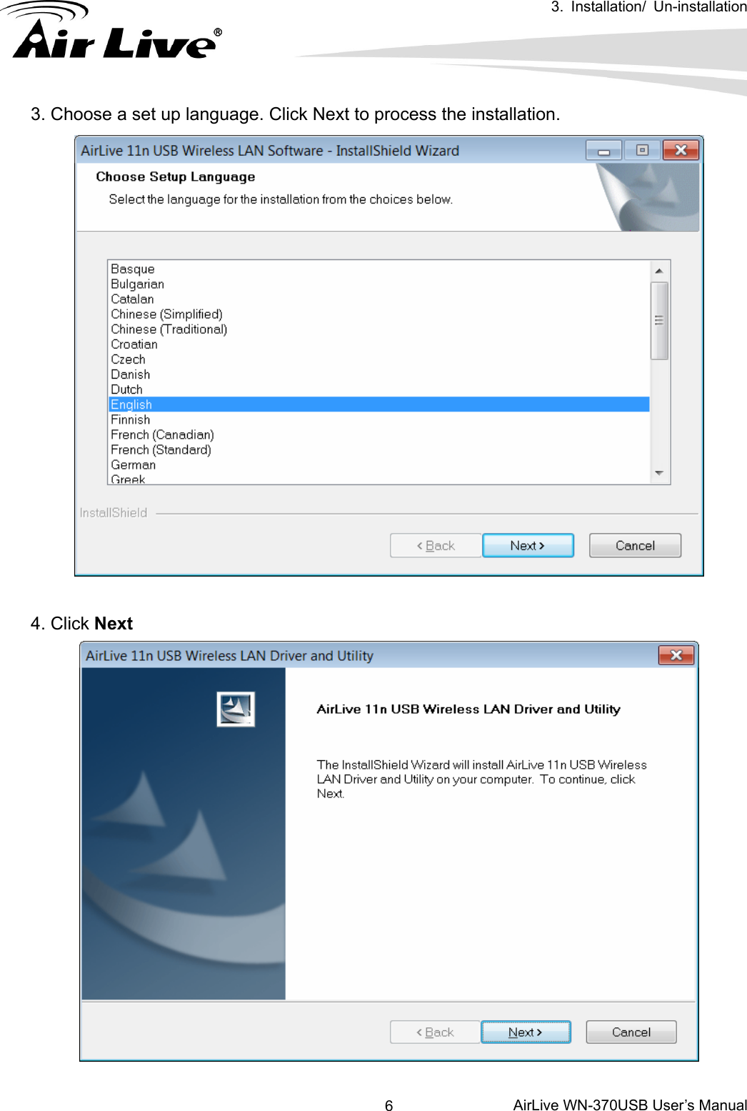   3. Installation/ Un-installation      AirLive WN-370USB User’s Manual 63. Choose a set up language. Click Next to process the installation.    4. Click Next    