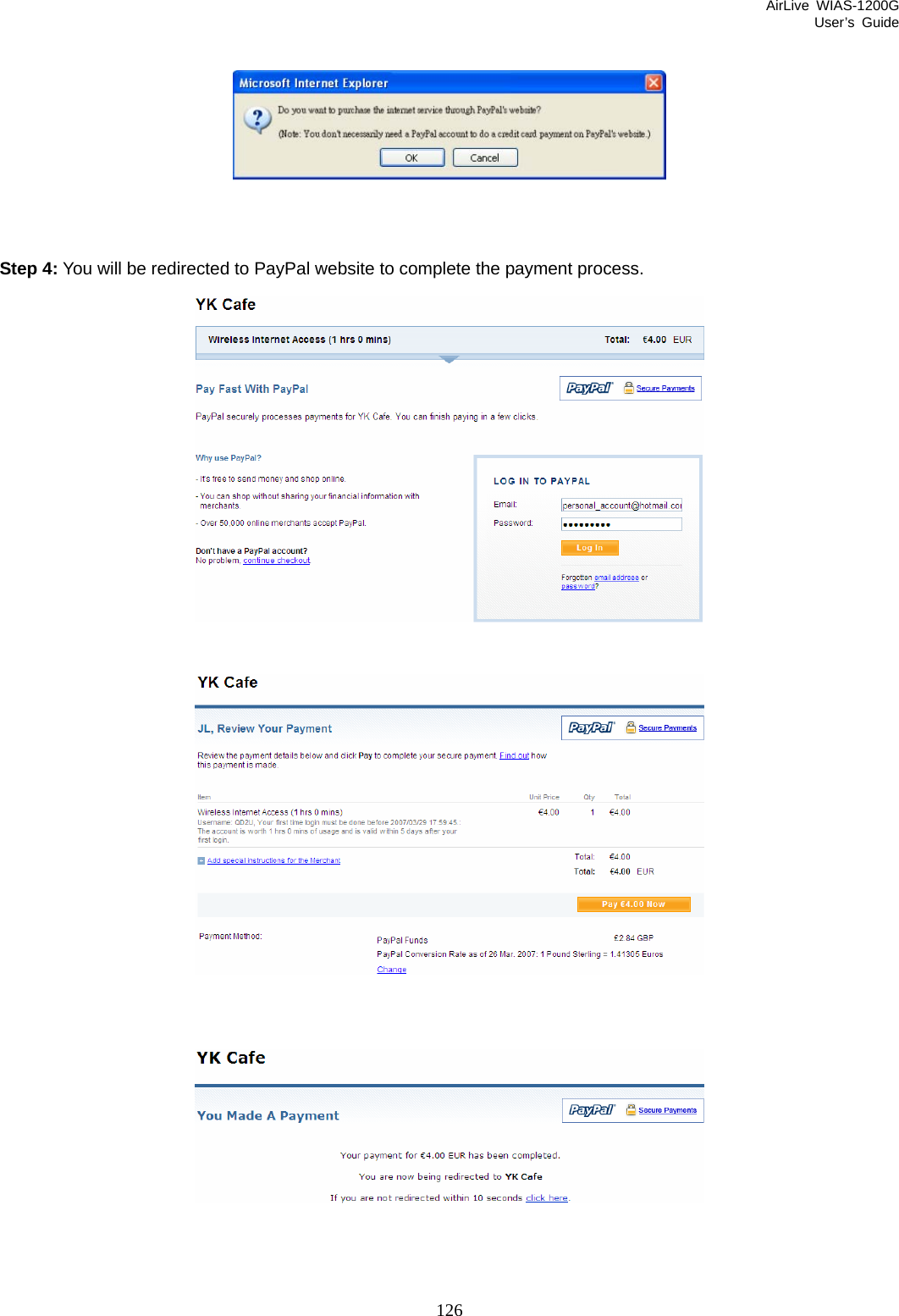 AirLive WIAS-1200G User’s Guide 126     Step 4: You will be redirected to PayPal website to complete the payment process.          