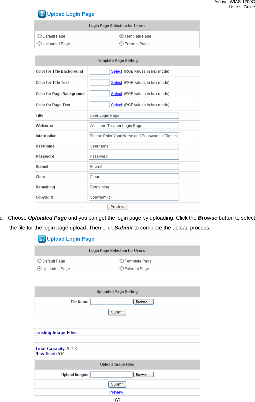 AirLive WIAS-1200G User’s Guide 67  c. Choose Uploaded Page and you can get the login page by uploading. Click the Browse button to select the file for the login page upload. Then click Submit to complete the upload process.  