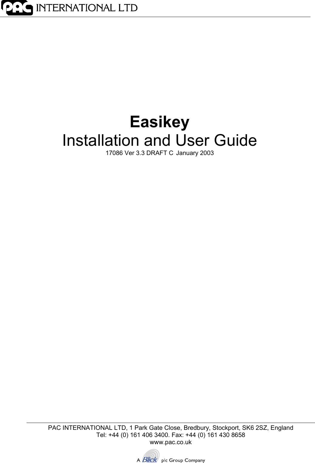 PAC INTERNATIONAL LTD, 1 Park Gate Close, Bredbury, Stockport, SK6 2SZ, EnglandTel: +44 (0) 161 406 3400. Fax: +44 (0) 161 430 8658www.pac.co.ukEasikeyInstallation and User Guide17086 Ver 3.3 DRAFT C January 2003