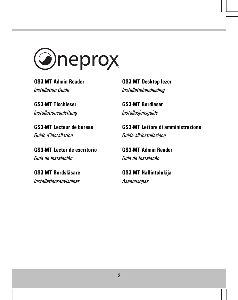 GS3-MT Admin ReaderInstallation GuideGS3-MT TischleserInstallationsanleitungGS3-MT Lecteur de bureauGuide d’installationGS3-MT Lector de escritorioGuía de instalaciónGS3-MT BordsläsareInstallationsanvisninarGS3-MT Desktop lezerInstallatiehandleidingGS3-MT BordleserInstallasjonsguideGS3-MT Lettore di amministrazioneGuida all’installazioneGS3-MT Admin ReaderGuia de InstalaçãoGS3-MT HallintolukijaAsennusopas3