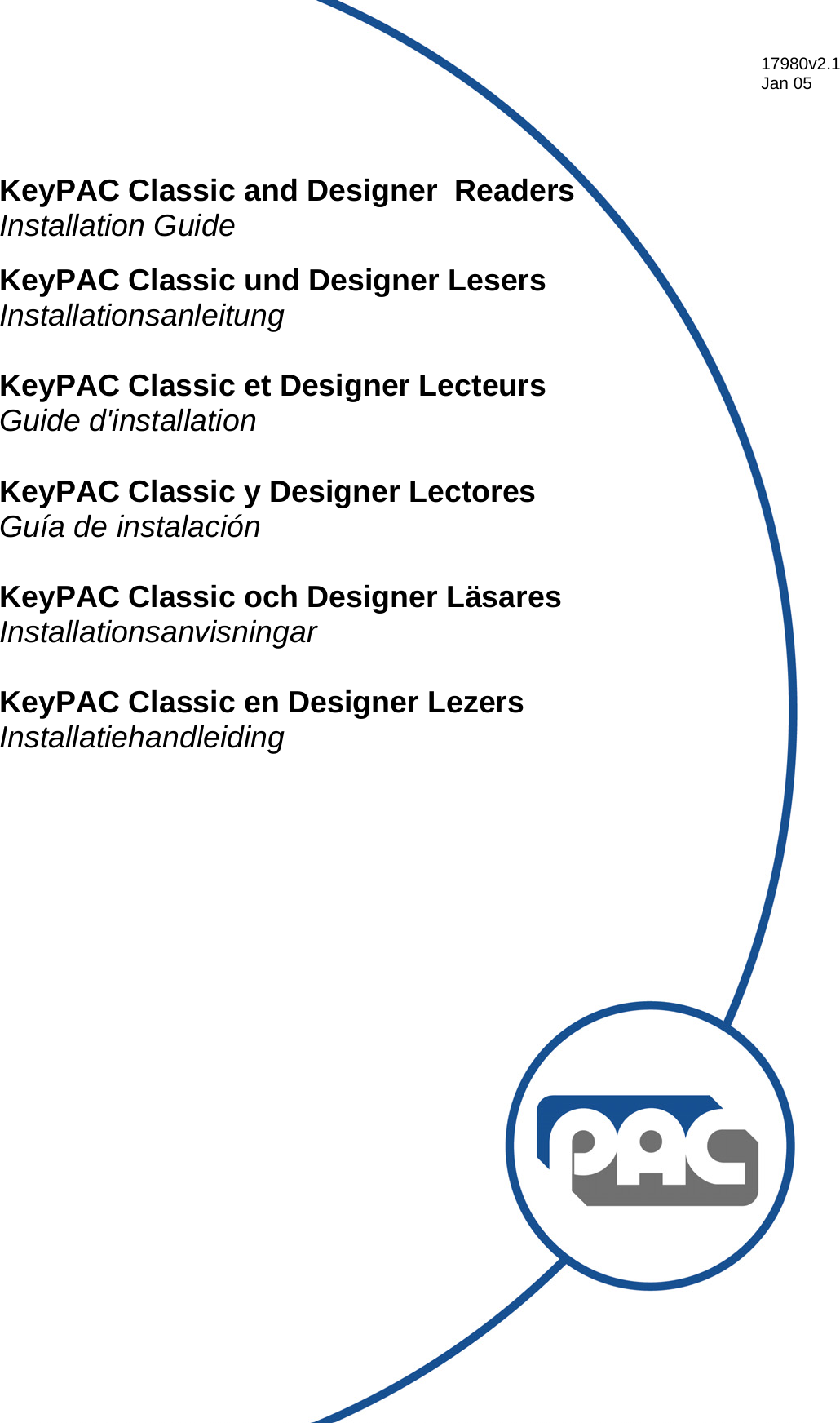     sdsdy       KeyPAC Classic and Designer  Readers Installation Guide  KeyPAC Classic und Designer Lesers Installationsanleitung  KeyPAC Classic et Designer Lecteurs Guide d&apos;installation  KeyPAC Classic y Designer Lectores  Guía de instalación  KeyPAC Classic och Designer Läsares Installationsanvisningar  KeyPAC Classic en Designer Lezers Installatiehandleiding     17980v2.1 Jan 05