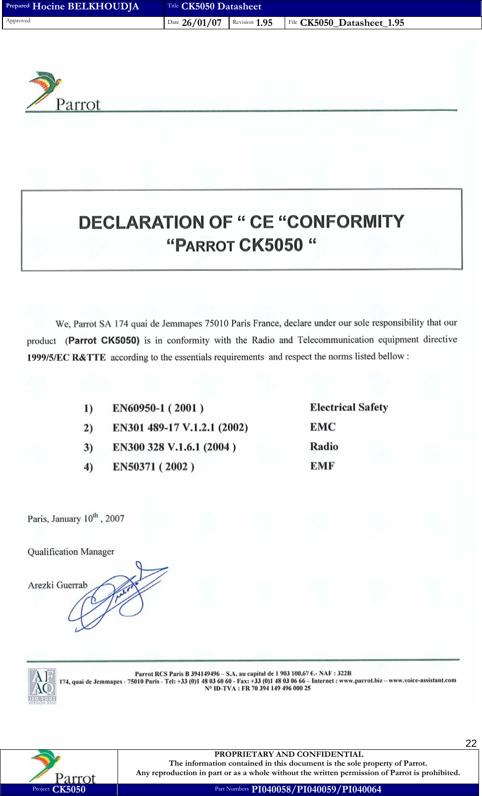 Prepared Hocine BELKHOUDJA Title CK5050 Datasheet Approved  Date 26/01/07 Revision 1.95  File CK5050_Datasheet_1.95     PROPRIETARY AND CONFIDENTIAL The information contained in this document is the sole property of Parrot. Any reproduction in part or as a whole without the written permission of Parrot is prohibited. Project CK5050 Part Numbers PI040058/PI040059/PI040064  22 