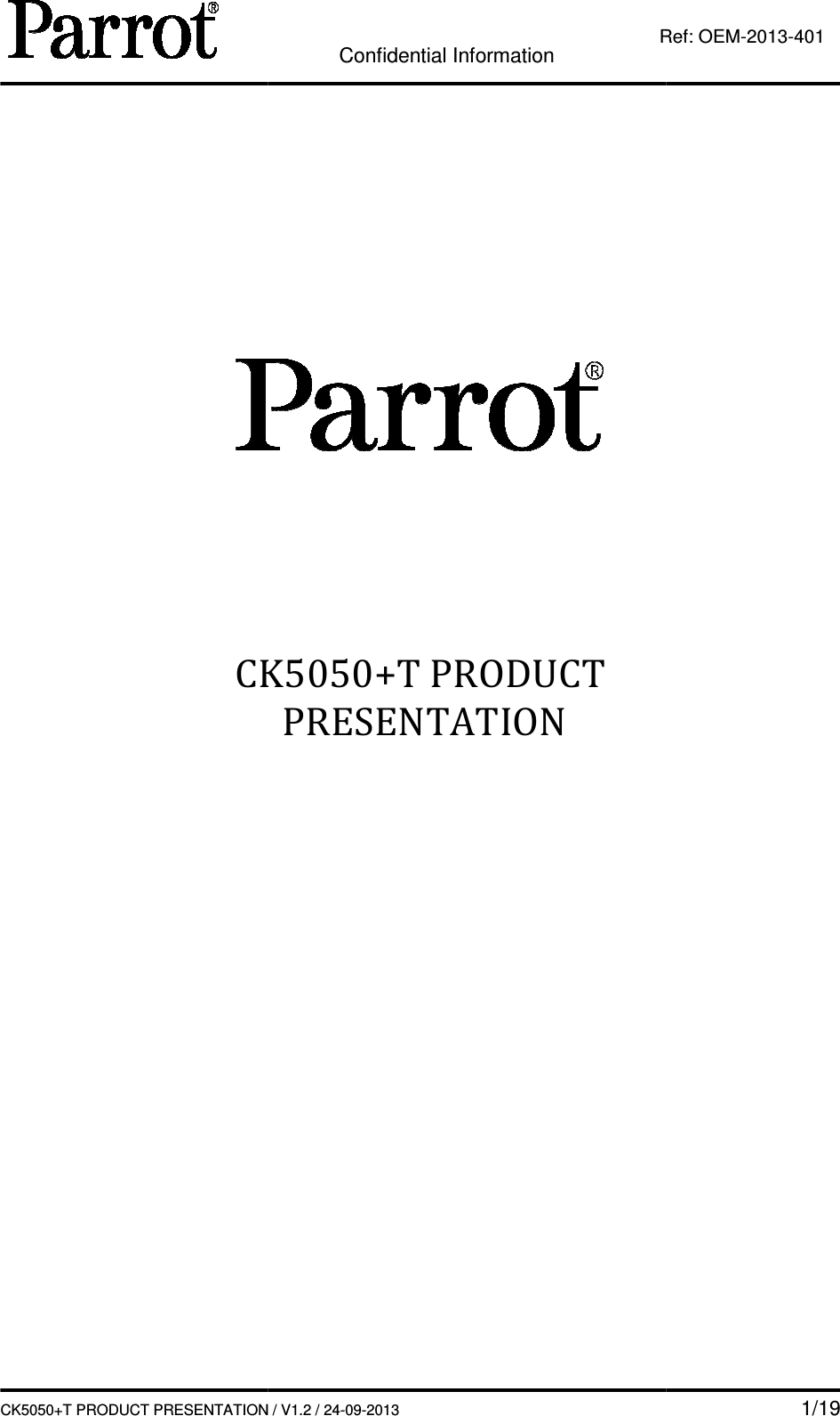   CK5050+T PRODUCT PRESENTATION      CK5050+T PRODUCT         Confidential Information CK5050+T PRODUCT PRESENTATION / V1.2 / 24-09-2013  Ref:      CK5050+T PRODUCT  PRESENTATION    1/19 Ref: OEM-2013-401 