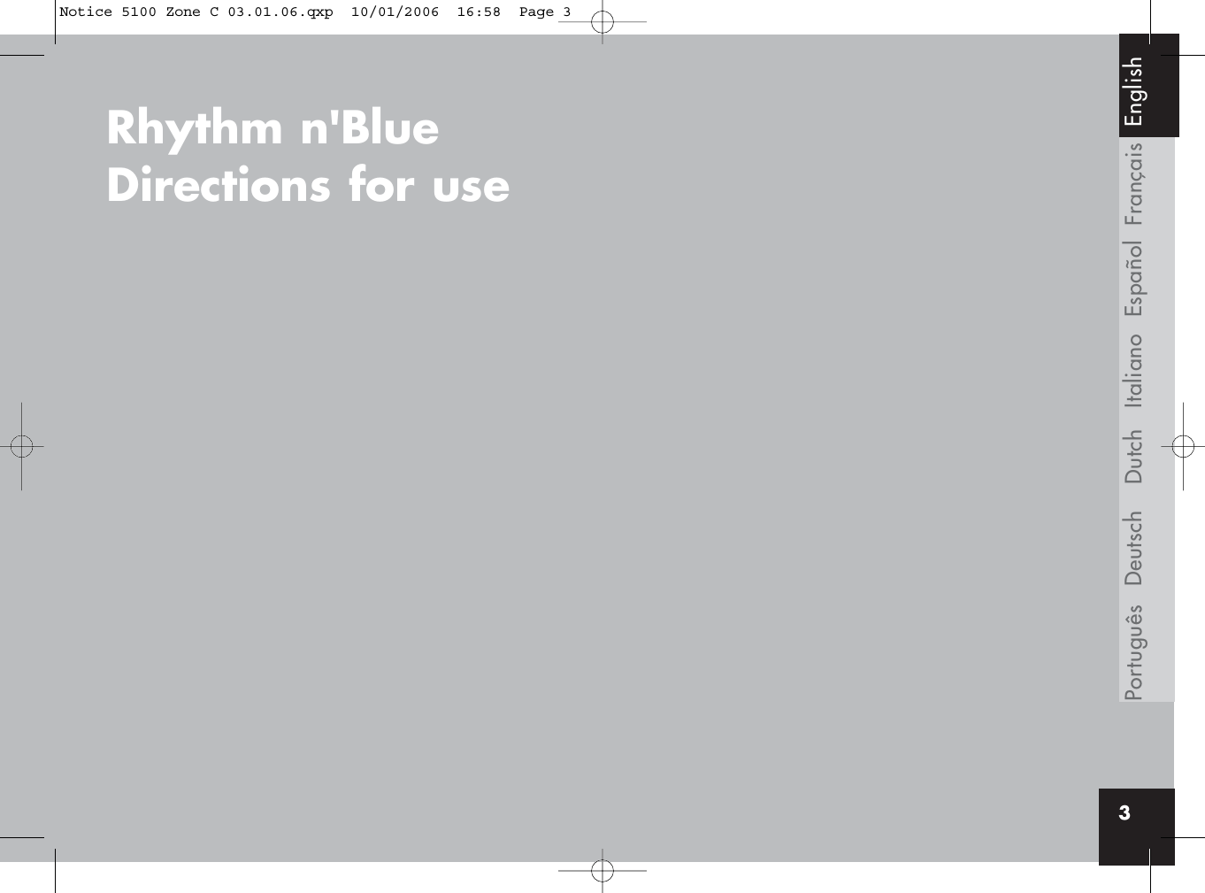 FrançaisEspañolItalianoDeutschPortuguês3DutchRhythm n&apos;Blue Directions for useEnglishNotice 5100 Zone C 03.01.06.qxp  10/01/2006  16:58  Page 3