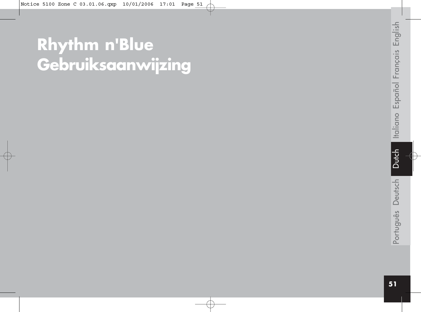 Français EnglishEspañolItalianoDeutschPortuguês51Rhythm n&apos;BlueGebruiksaanwijzingDutchNotice 5100 Zone C 03.01.06.qxp  10/01/2006  17:01  Page 51