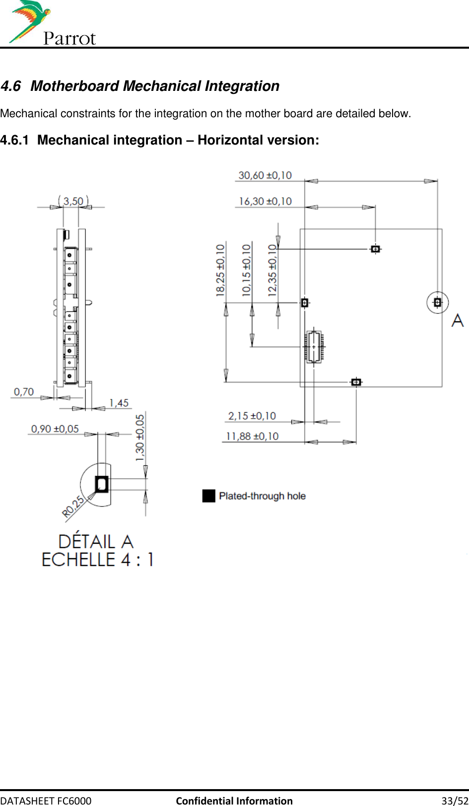     DATASHEET FC6000  Confidential Information 33/52  4.6  Motherboard Mechanical Integration Mechanical constraints for the integration on the mother board are detailed below.  4.6.1  Mechanical integration – Horizontal version:      