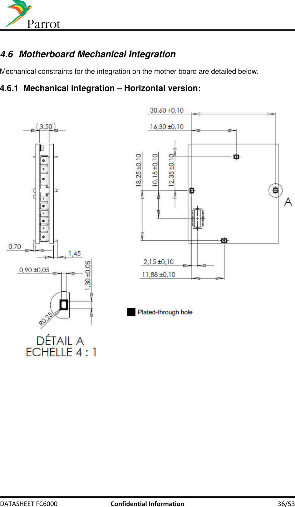    DATASHEET FC6000  Confidential Information  36/53  4.6  Motherboard Mechanical Integration Mechanical constraints for the integration on the mother board are detailed below.  4.6.1  Mechanical integration – Horizontal version:      
