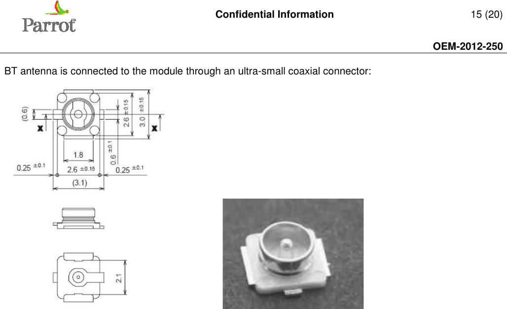   Confidential Information   15 (20)     OEM-2012-250    BT antenna is connected to the module through an ultra-small coaxial connector:         