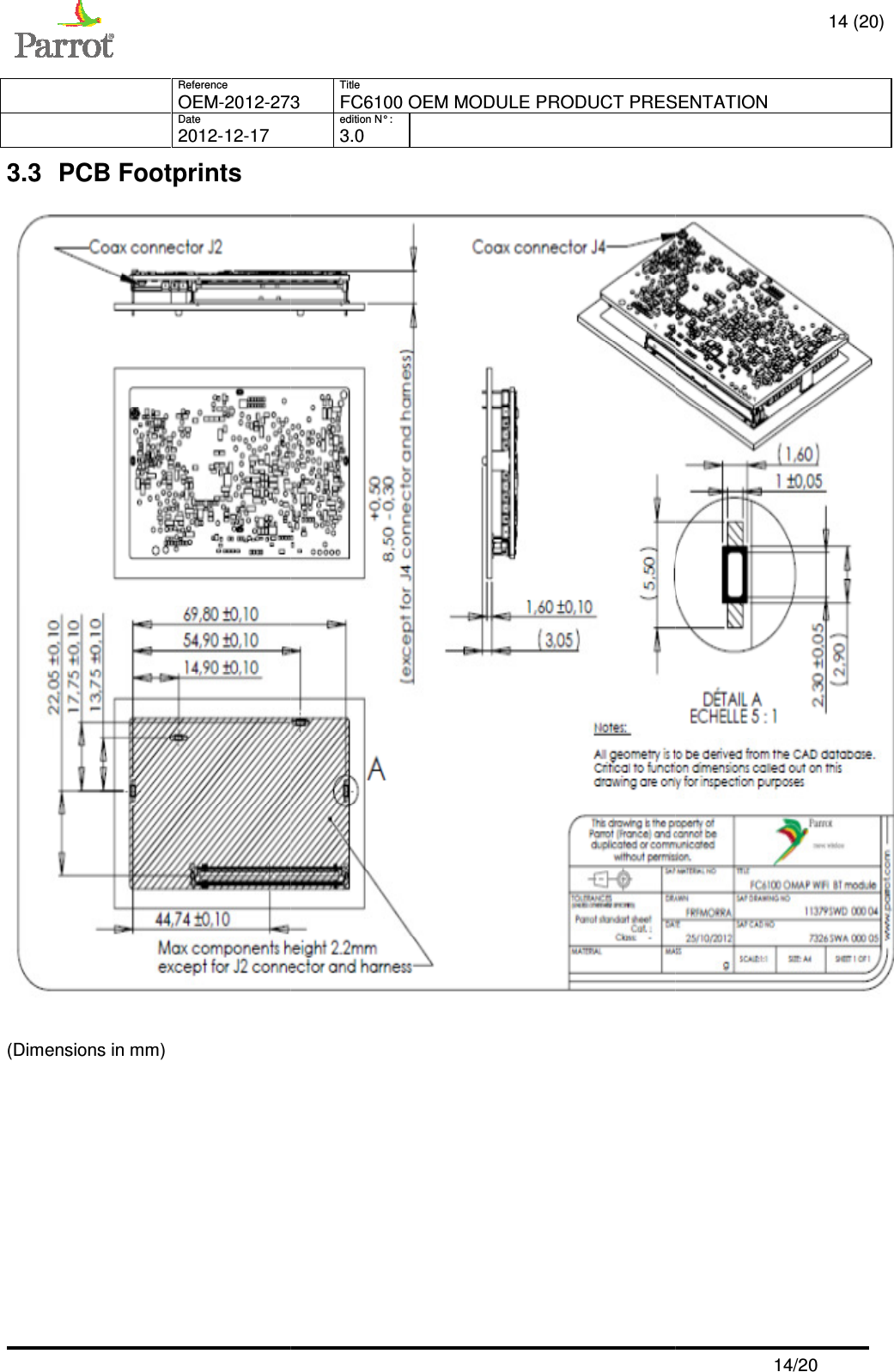     Reference   OEM-2012-273  Date   2012-12-17   3.3  PCB Footprints   (Dimensions in mm)       Title 273 FC6100 OEM MODULE PRODUCT PRESENTATIONedition N° :   3.0    14 (20) FC6100 OEM MODULE PRODUCT PRESENTATION  14/20  