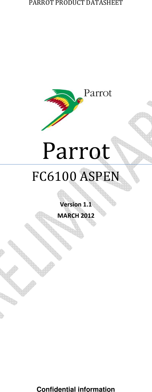  PARROT PRODUCT DATASHEET       Parrot   FC6100 ASPEN  Version 1.1 MARCH 2012                      Confidential information 