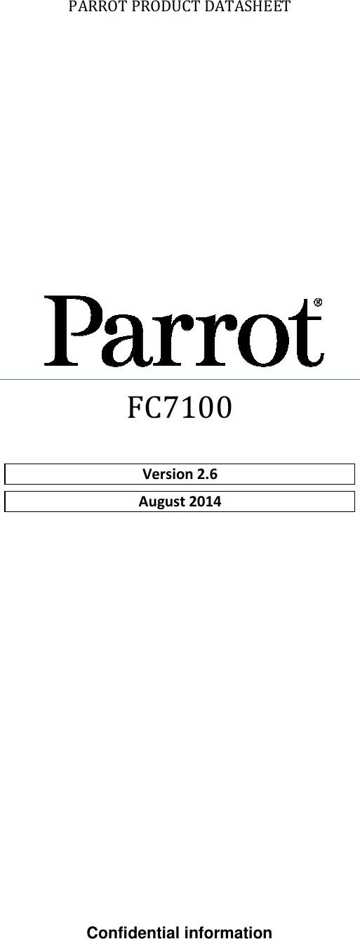                              Confidential information PARROT PRODUCT DATASHEET    FC7100   Version 2.6 August 2014  
