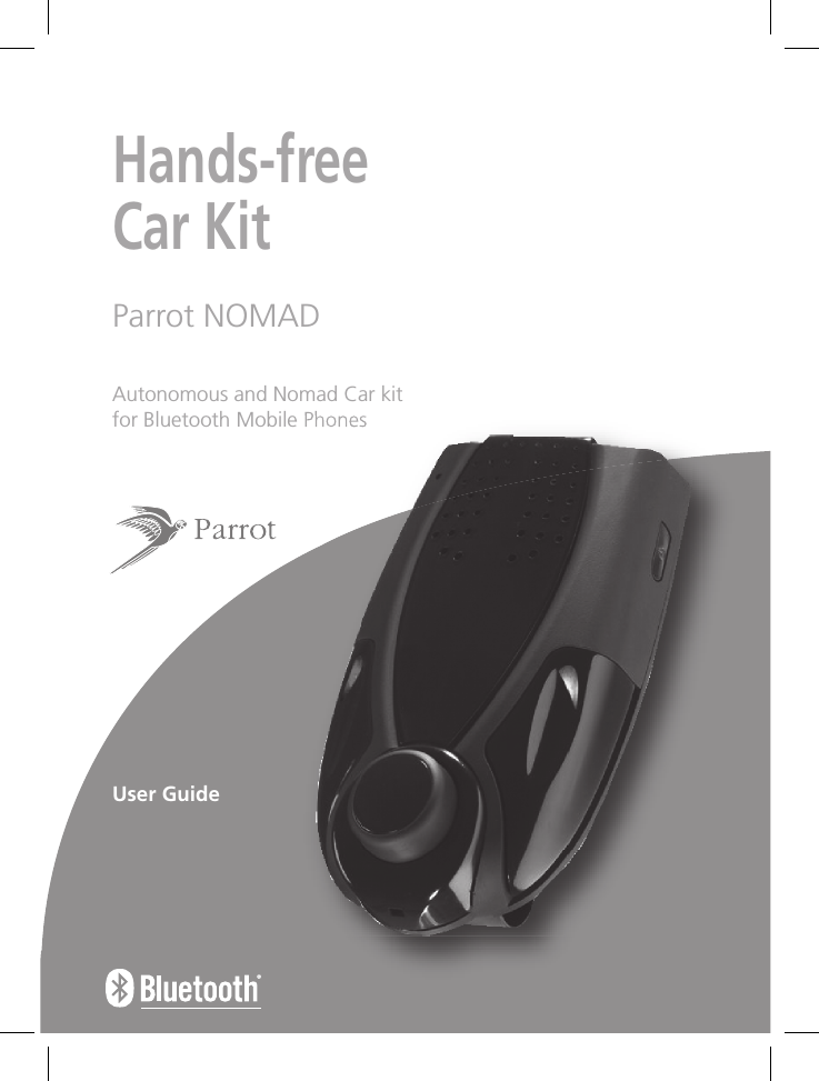 Hands-free                     Car KitParrot NOMADAutonomous and Nomad Car kitfor Bluetooth Mobile PhonesUser Guide  