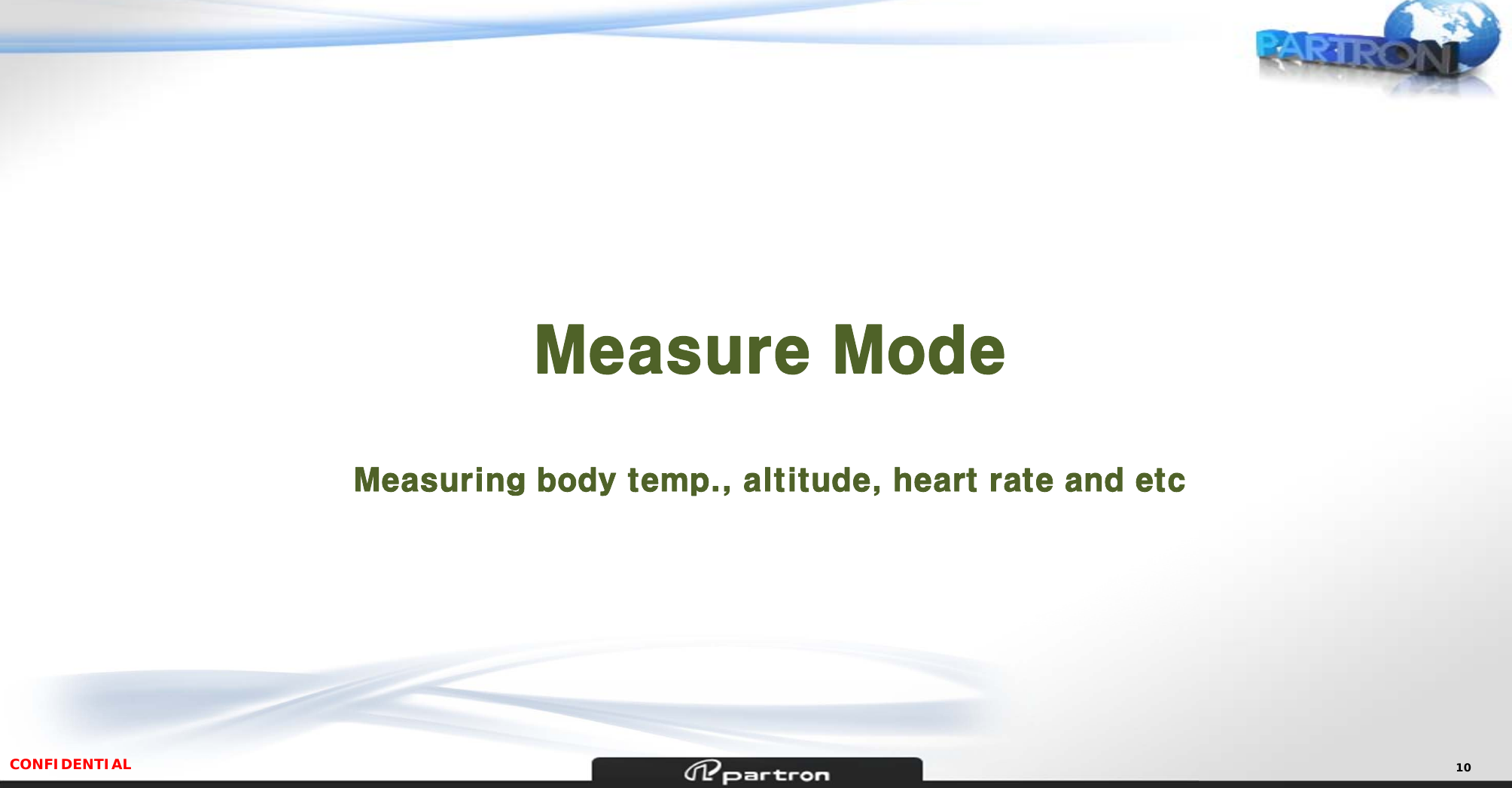CONFIDENTIAL 10Measure ModeMeasuring body temp., altitude, heart rate and etc